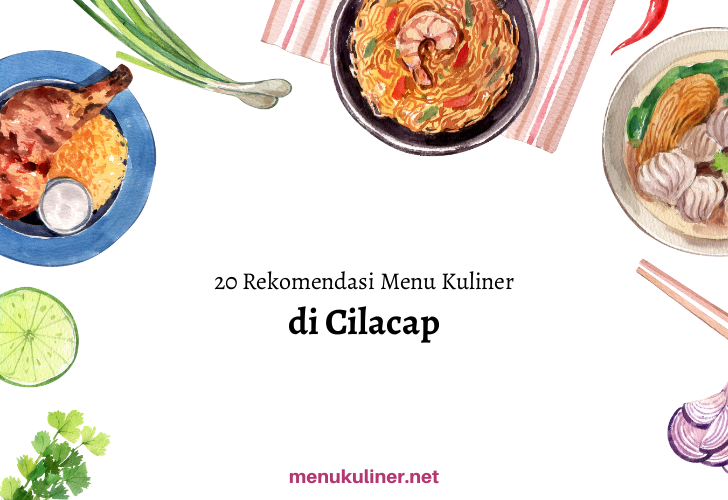 10 Rekomendasi Kuliner Berbasis Bahan Lokal yang Tidak Terlalu Dikenal di Cilacap